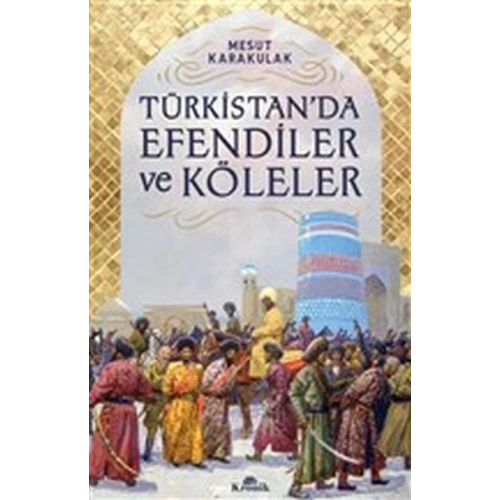 Türkistan’da Efendiler ve Köleler