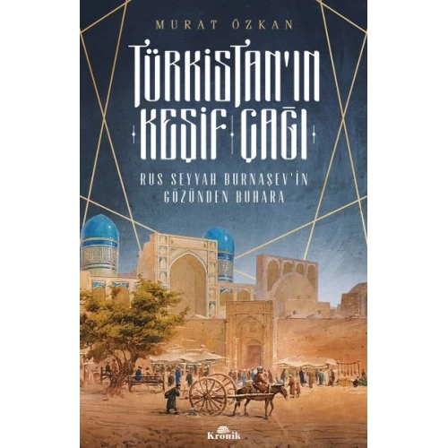 Türkistan’ın Keşif Çağı - Rus Seyyah Burnaşev’in Gözünden Buhara