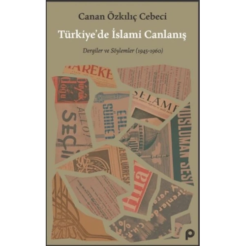 Türkiye’de İslami Canlanış Eser Alt Başlık: Dergiler ve Söylemler (1945- 1960)