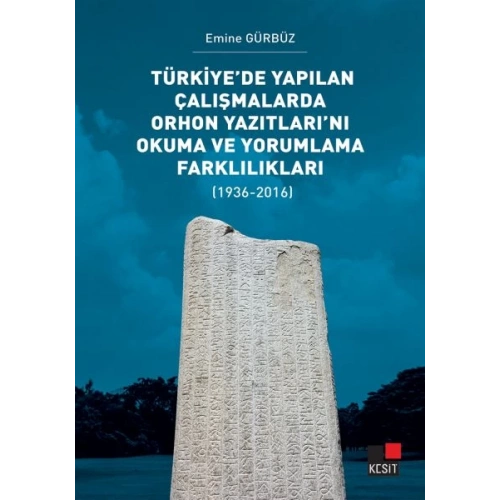 Türkiye’de Yapılan Çalışmalarda Orhon Yazıtları’nı Okuma ve Yorumlama Farklılıkları