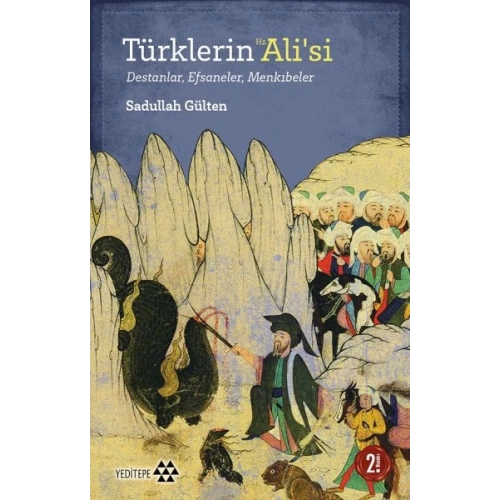 Türklerin Hz. Ali’si - Destanlar, Efsaneler, Menkıbeler