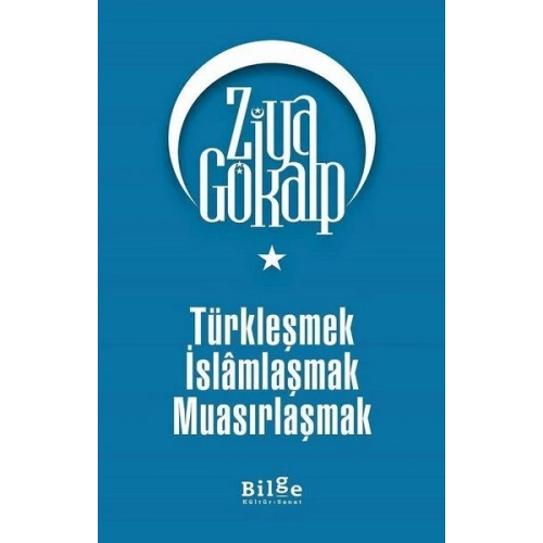 Türkleşmek İslamlaşmak Muasırlaşmak