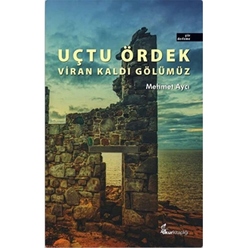 Uçtu Ördek Viran Kaldı Gölümüz