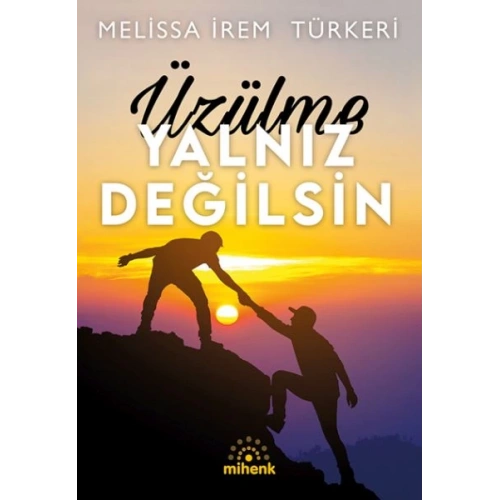 Üzülme Yalnız Değilsin