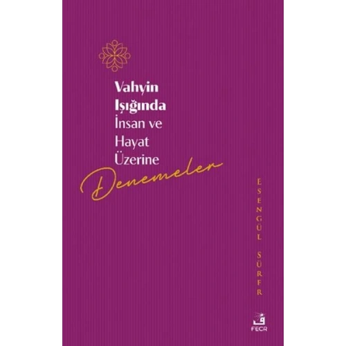 Vahyin Işığında İnsan ve Hayat Üzerine Denemeler