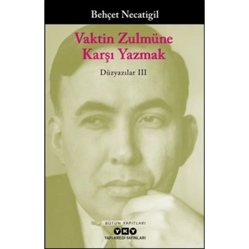 Vaktin Zulmüne Karşı Yazmak - Düzyazılar III