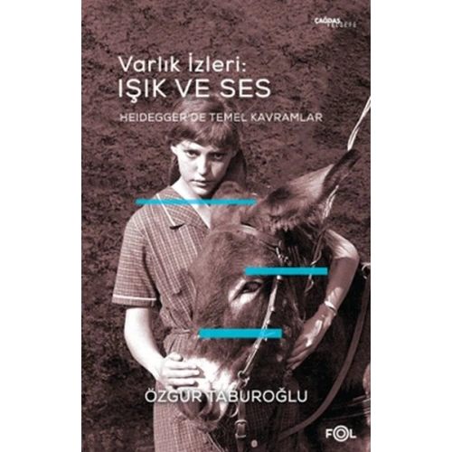Varlık İzleri: Işık ve Ses - Heidegger’de Temel Kavramlar