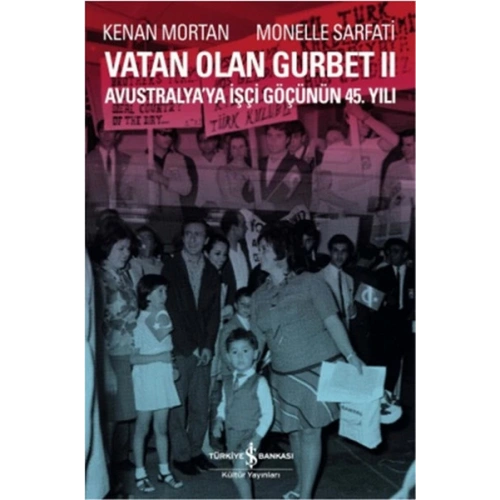 Vatan Olan Gurbet II  Avustralyaya İşçi Göçünün 45.Yılı