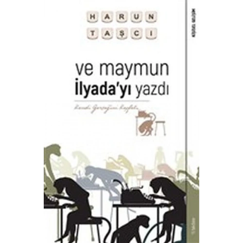 Ve Maymun İlyada’yı Yazdı - Kendi Gerçeğini Keşfet