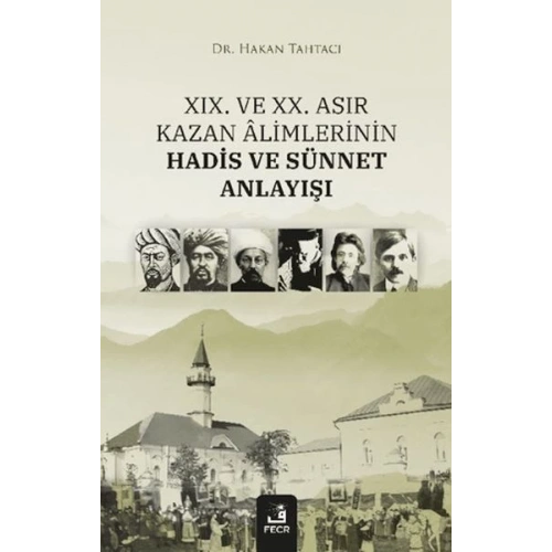 XIX. ve XX. Asır Kazan Alimlerinin Hadis ve Sünnet Anlayışı