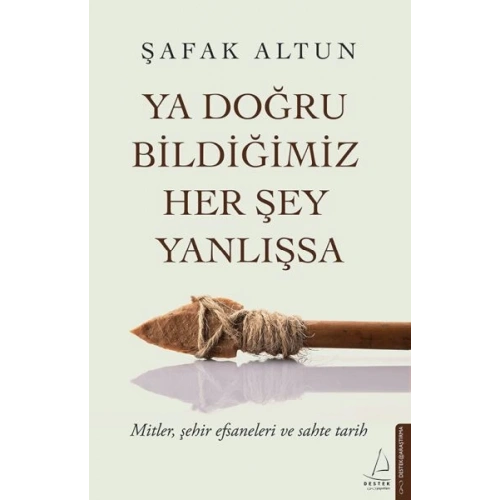 Ya Doğru Bildiğimiz Her Şey Yanlışsa