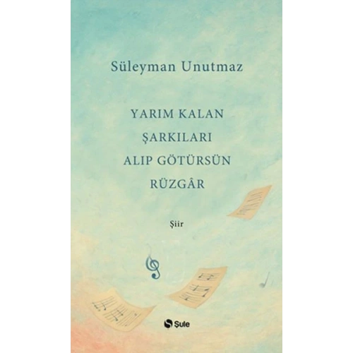 Yarım Kalan Şarkıları Alıp Götürsün Rüzgar