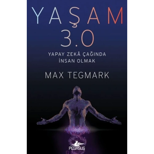Yaşam 3.0 - Yapay Zeka Çağında İnsan Olmak