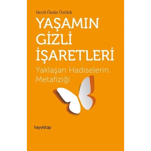 Yaşamın Gizli İşaretleri - Yaklaşan Hadiselerin Metafiziği