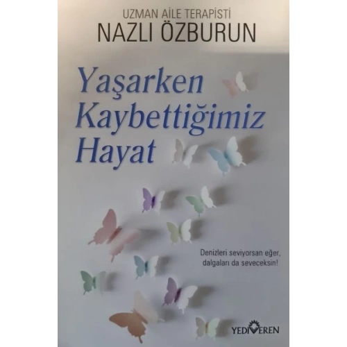 Yaşarken Kaybettiğimiz Hayat