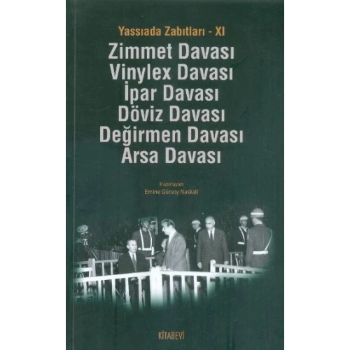 Yassıada Zabıtları -XI  Zimmet Davası -Vinylex Davası - İpar Davası - Döviz Davası - Değirmen Da