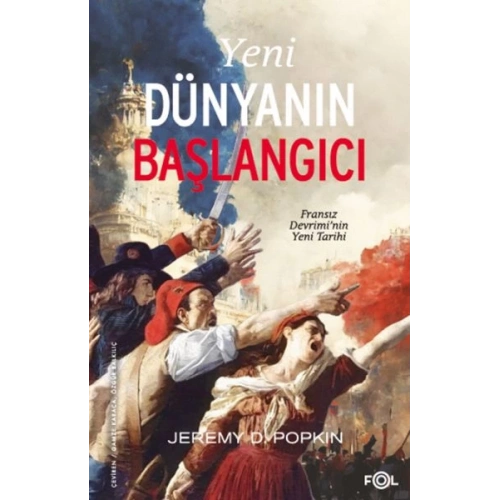 Yeni Dünyanın Başlangıcı –Fransız Devrimi’nin Yeni Tarihi
