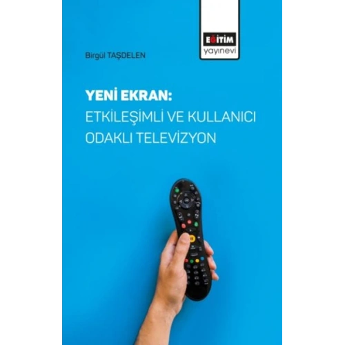 Yeni Ekran: Etkileşimli ve Kullanıcı Odaklı Televizyon