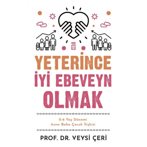 Yeterince İyi Ebeveyn Olmak ve 0-6 Yaş Dönemi Anne Baba Çocuk İlişkisi
