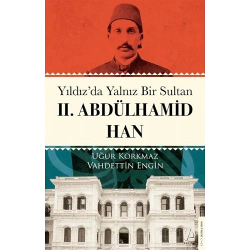 Yıldız’da Yalnız Bir Sultan II. Abdülhamid Han