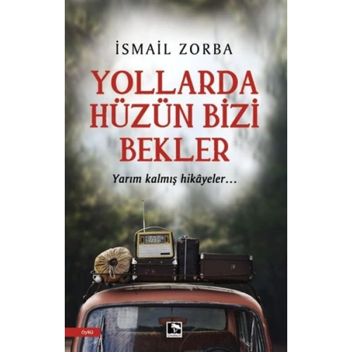 Yollarda Hüzün Bizi Bekler