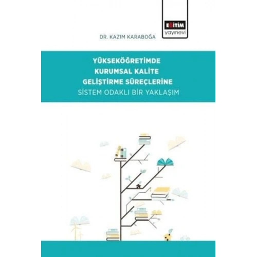 Yükseköğretimde Kurumsal Kalite Geliştirme Süreçlerine Sistem Odaklı Bir Yaklaşım