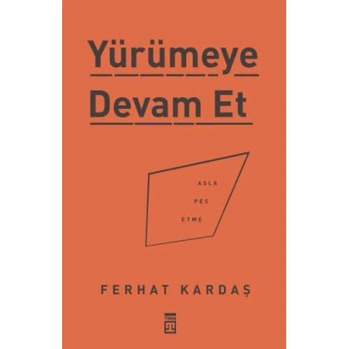 Yürümeye Devam Et - Asla Pes Etme