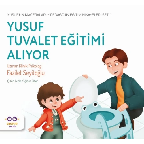 Yusuf Tuvalet Eğitimi Alıyor - Yusuf’un Maceraları - Pedagojik Eğitim Hikayeleri Seti 1