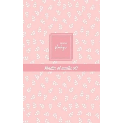 Zamansız Planlayıcı - Kendin Ol , Mutlu Ol! (Ciltli)