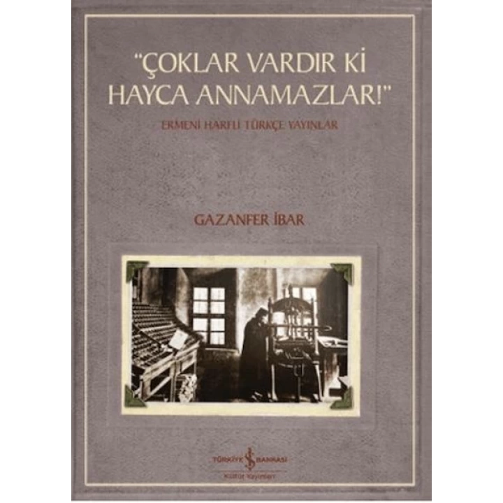 Çoklar Vardır Ki Hayca Annamazlar! - Ermeni Harfli Türkçe Yayınlar
