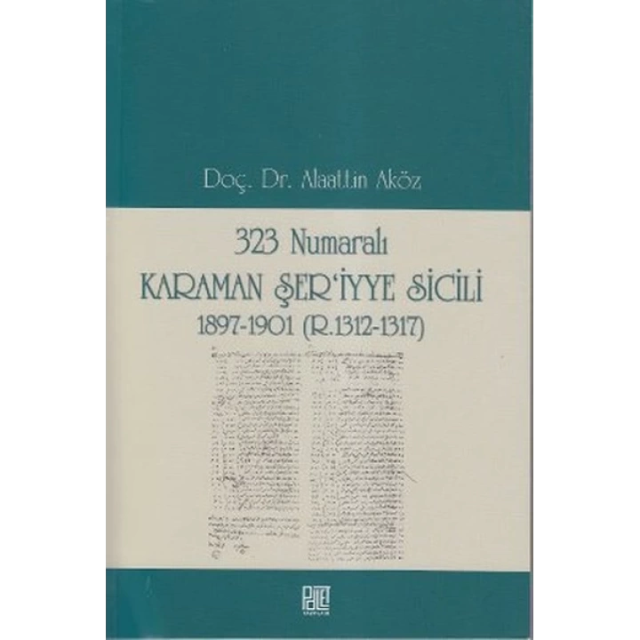 323 Numaralı Karaman Şeriyye Sicili 1897-1901 (R.1312-1317)