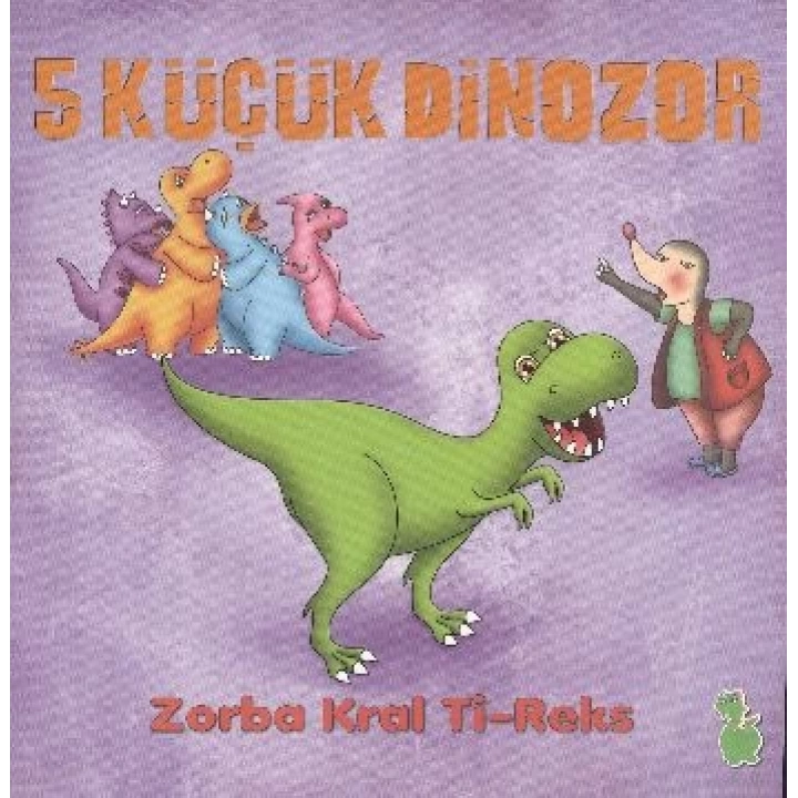 5 Küçük Dinozor - Zorba Kral Ti-Reks