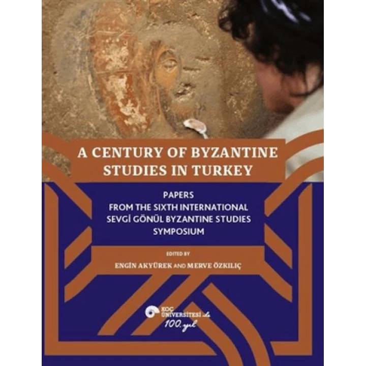 A Century of Byzantine Studies in Turkey