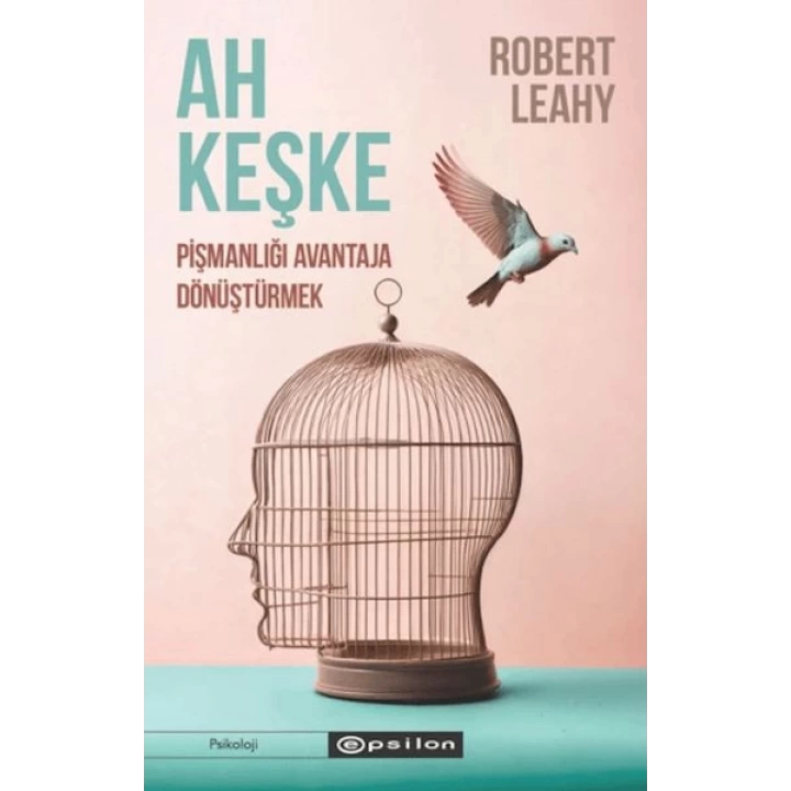 Ah Keşke: Pişmanlığı Avantaja Dönüştürmek
