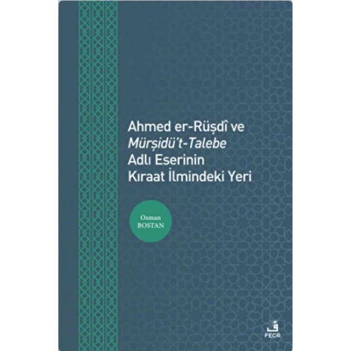 Ahmed er-Rüşdi ve Mürşidüt-Talebe Adlı Eserinin Kıraat İlmindeki Yeri