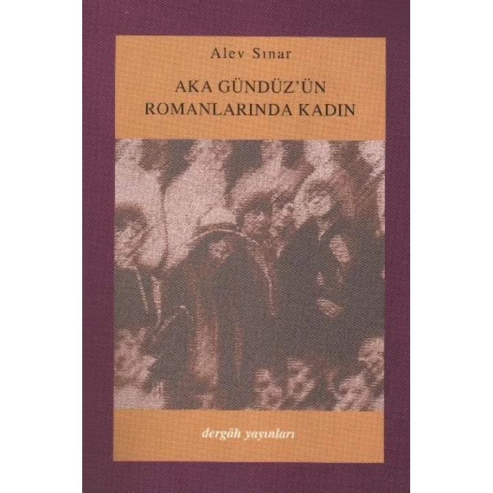 Aka Gündüzün Romanlarında Kadın