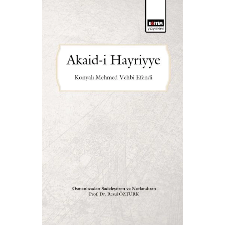 Akaid-i Hayriyye (Osmanlıcadan Sadeleştirilmiş ve Notlandırılmış)