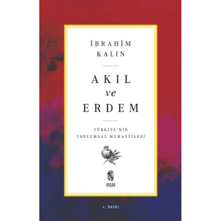 Akıl ve Erdem - Türkiye nin Toplumsal Muhayyilesi