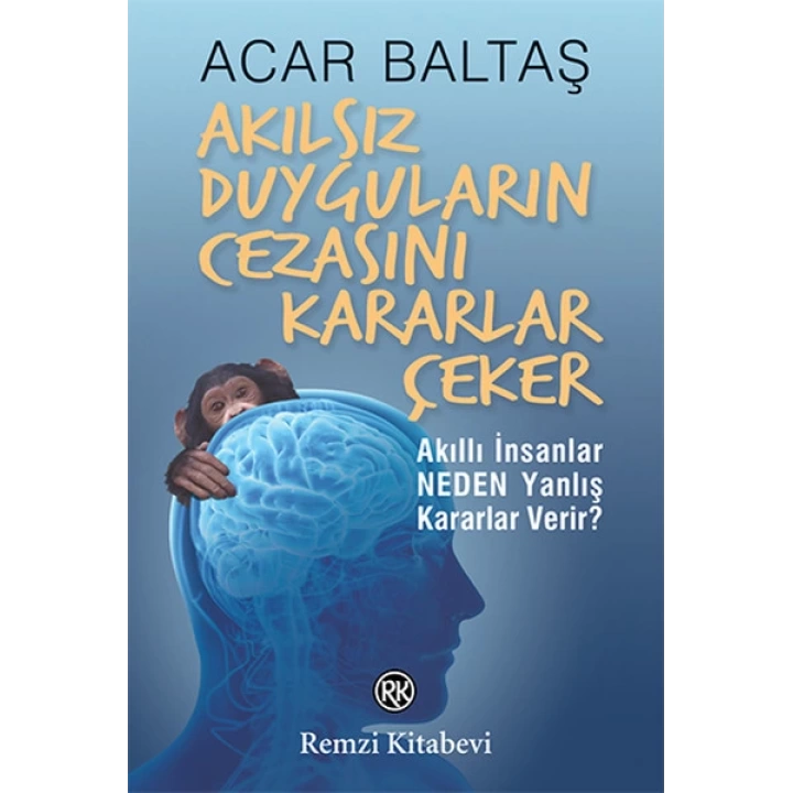 Akılsız Duyguların Cezasını Kararlar Çeker