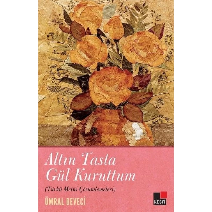 Altın Tasta Gül Kuruttum (Türkü Metni Çözümlemeleri)