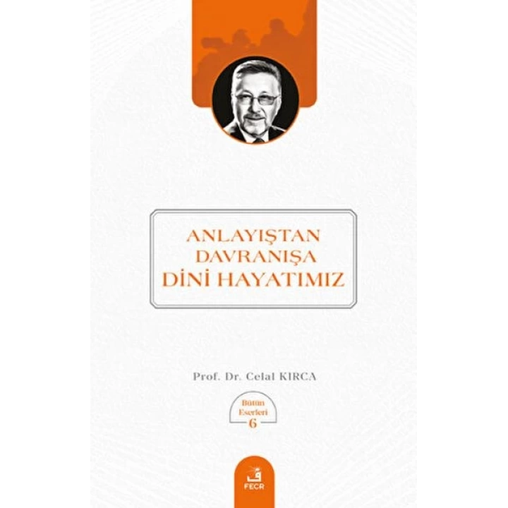 Anlayıştan Davranışa Dini Hayatımız
