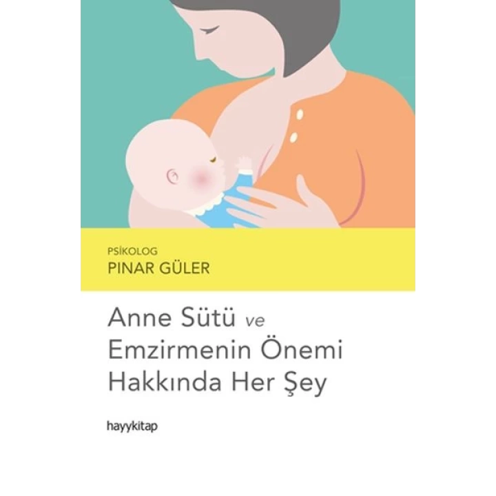 Anne Sütü ve Emzirmenin Önemi Hakkında Her Şey