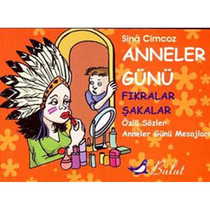 Anneler Günü Fıkralar & Şakalar Özlü Sözler & Anneler Günü Mesajları