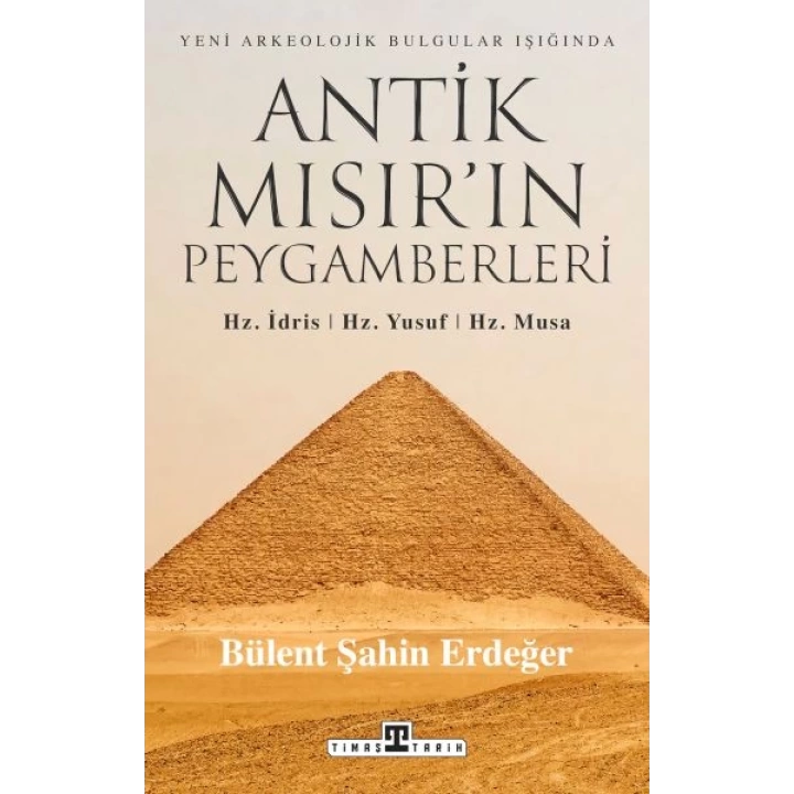Antik Mısır’ın Peygamberleri: Hz. İdris, Hz. Yusuf, Hz. Musa