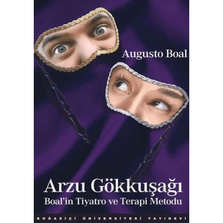 Arzu Gökkuşağı : Boalİn Tiyatro Ve Terapi Metodu