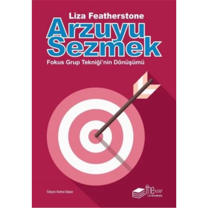 Arzuyu Sezmek - Fokus Grup Tekniğinin Dönüşümü