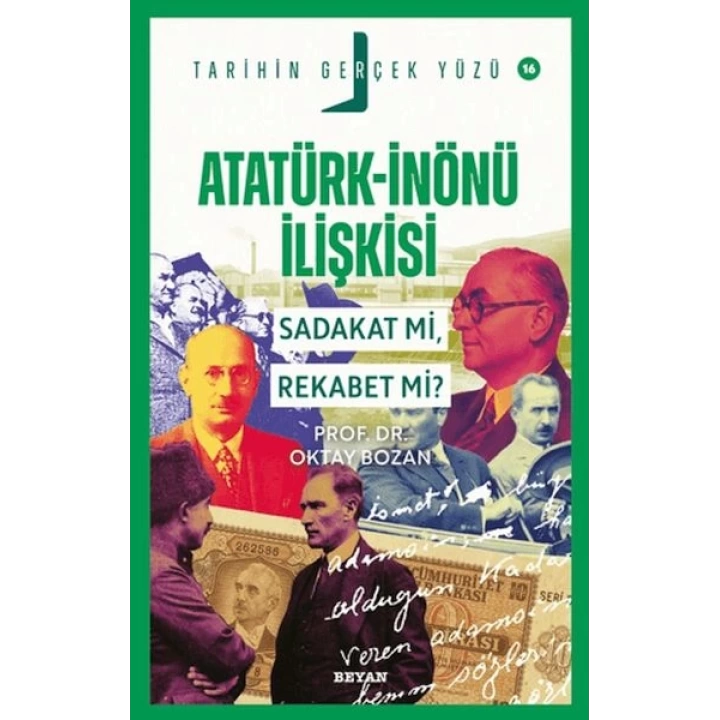 Atatürk - İnönü İlişkisi; Sadakat mı, Rekabet mi?
