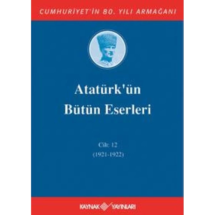Atatürkün Bütün Eserleri Cilt 12 (1921 - 1922)
