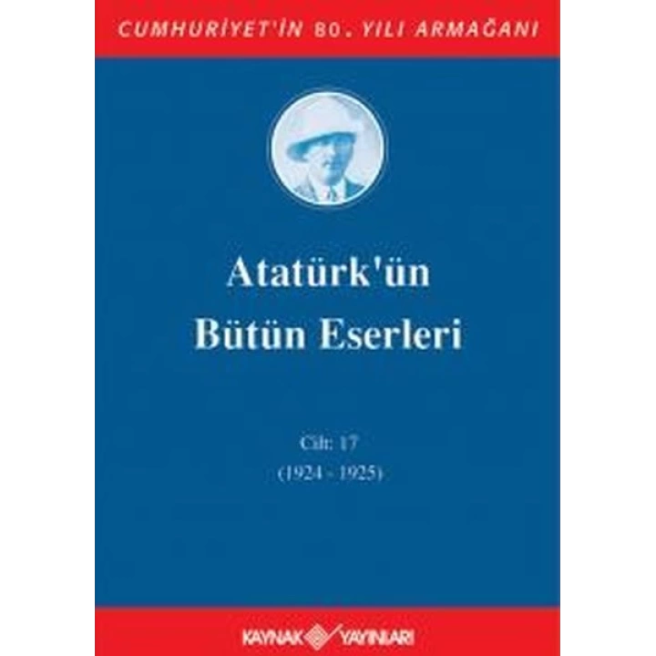 Atatürkün Bütün Eserleri Cilt 17 (1924 - 1925)