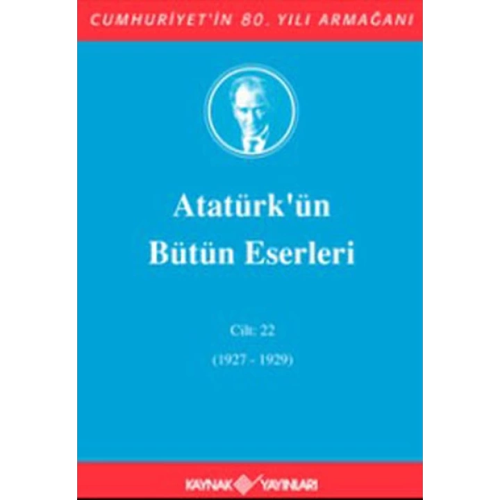 Atatürkün Bütün Eserleri Cilt: 22 (1927 - 1929)
